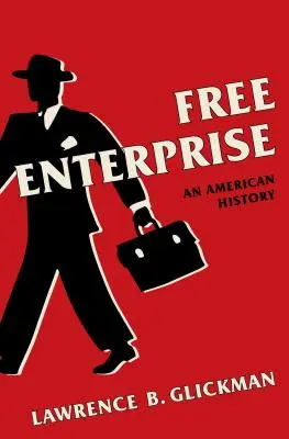 Freies Unternehmertum: Eine amerikanische Geschichte - Free Enterprise: An American History