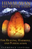 Himalaya-Salzkristall-Lampen: Für Heilung, Harmonie und Entschlackung - Himalayan Salt Crystal Lamps: For Healing, Harmony, and Purification