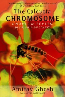 Das Kalkutta-Chromosom: Ein Roman über Fieber, Delirium und Entdeckungen - The Calcutta Chromosome: A Novel of Fevers, Delirium & Discovery