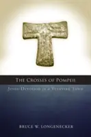 Die Kreuze von Pompeji: Jesus-Verehrung in einer vesuvianischen Stadt - Crosses of Pompeii: Jesus-Devotion in a Vesuvian Town