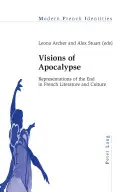 Visionen der Apokalypse; Darstellungen des Endes in der französischen Literatur und Kultur - Visions of Apocalypse; Representations of the End in French Literature and Culture