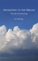 Erwachen aus dem Traum: Das Geschenk des luziden Lebens - Awakening to the Dream: The Gift of Lucid Living