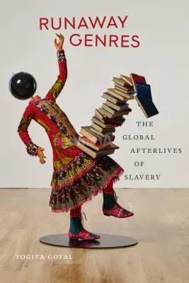 Entlaufene Genres: Das globale Nachleben der Sklaverei - Runaway Genres: The Global Afterlives of Slavery
