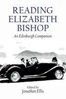 Elizabeth Bishop lesen: Ein Edinburgh-Begleiter - Reading Elizabeth Bishop: An Edinburgh Companion