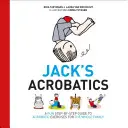 Jacks Akrobatik: Eine lustige Schritt-für-Schritt-Anleitung für Akrobatikübungen für die ganze Familie - Jack's Acrobatics: A Fun Step-By-Step Guide to Acrobatic Exercises for the Whole Family