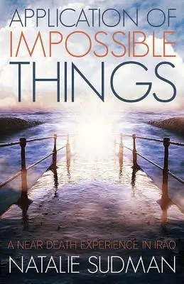 Die Anwendung der unmöglichen Dinge: Eine Nahtoderfahrung im Irak - The Application of Impossible Things: A Near Death Experience in Iraq