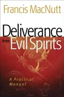 Befreiung von bösen Geistern: Ein praktisches Handbuch - Deliverance from Evil Spirits: A Practical Manual