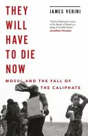 Sie werden jetzt sterben müssen - Mosul und der Fall des Kalifats - They Will Have to Die Now - Mosul and the Fall of the Caliphate