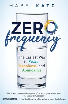 Nullfrequenz: Der einfachste Weg zu Frieden, Glück und Reichtum: - Zero Frequency: The Easiest Way to Peace, Happiness, and Abundance.: