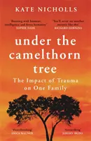 Unter dem Kameldornbaum - Die Auswirkungen eines Traumas auf eine Familie - Under the Camelthorn Tree - The Impact of Trauma on One Family