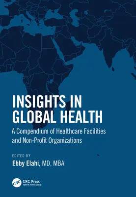 Einblicke in die globale Gesundheit: Ein Kompendium von Gesundheitseinrichtungen und Non-Profit-Organisationen - Insights in Global Health: A Compendium of Healthcare Facilities and Nonprofit Organizations