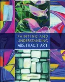 Malen und Verstehen abstrakter Kunst - Painting and Understanding Abstract Art