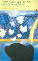 Vernon Watkins Neue Ausgewählte Gedichte: Vernon Watkins - Vernon Watkins New Selected Poems: Vernon Watkins