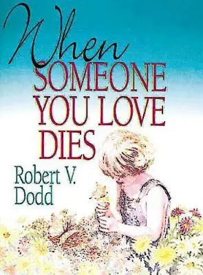 Wenn jemand, den du liebst, stirbt: Eine Erklärung des Todes für Kinder - When Someone You Love Dies: An Explanation of Death for Children