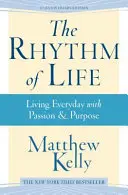 Der Rhythmus des Lebens: Jeden Tag mit Leidenschaft und Ziel leben - The Rhythm of Life: Living Every Day with Passion and Purpose