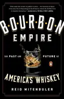 Bourbon Empire: Die Vergangenheit und Zukunft des amerikanischen Whiskeys - Bourbon Empire: The Past and Future of America's Whiskey