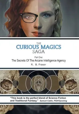 Die Saga der seltsamen Magie: Die Geheimnisse des arkanen Geheimdienstes - The Curious Magics Saga: The Secrets of the Arcane Intelligence Agency