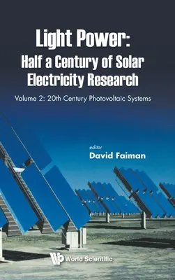 Light Power: Ein halbes Jahrhundert Solarstromforschung - Band 2: Photovoltaische Systeme des 20. - Light Power: Half a Century of Solar Electricity Research - Volume 2: 20th Century Photovoltaic Systems