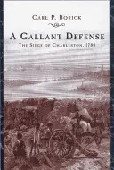 Eine galante Verteidigung: Die Belagerung von Charleston, 1780 - A Gallant Defense: The Siege of Charleston, 1780