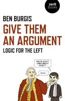 Gib ihnen ein Argument: Logik für die Linke - Give Them an Argument: Logic for the Left