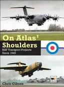 Auf Atlas' Schultern: Die Transportprojekte der RAF seit 1945 - On Atlas' Shoulders: RAF Transport Projects Since 1945