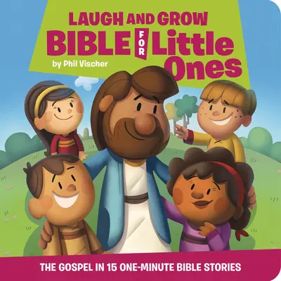 Laugh and Grow Bible for Little Ones - Das Evangelium in 15 einminütigen Bibelgeschichten - Laugh and Grow Bible for Little Ones - The Gospel in 15 One-Minute Bible Stories