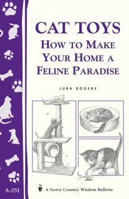 Katzenspielzeug: Wie Sie Ihr Heim zu einem Katzenparadies machen/Storey's Country Wisdom Bulletin A-251 - Cat Toys: How to Make Your Home a Feline Paradise/Storey's Country Wisdom Bulletin A-251