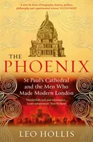 Der Phönix: St. Paul's Cathedral und die Männer, die das moderne London schufen - The Phoenix: St. Paul's Cathedral and the Men Who Made Modern London