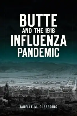 Butte und die Influenza-Pandemie von 1918 - Butte and the 1918 Influenza Pandemic