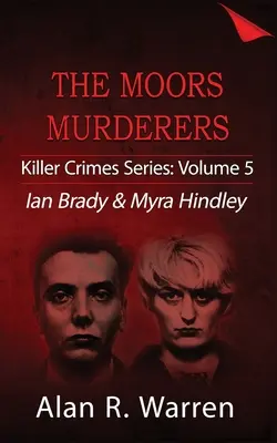 Die Moors-Morde; Ian Brady & Myra Hindley - Moors Murders; Ian Brady & Myra Hindley