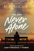 Du bist nie allein: Vertrauen auf das Wunder von Gottes Gegenwart und Macht - You Are Never Alone: Trust in the Miracle of God's Presence and Power