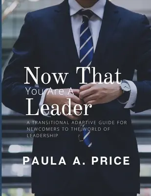 Jetzt, wo Sie ein Leiter sind: Ein Leitfaden für Neuankömmlinge in der Welt der Leiterschaft - Now That You Are a Leader: A Transition Guide for Newcomers to the World of Leadership