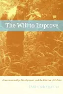 Der Wille zur Besserung: Gouvernementalität, Entwicklung und die Praxis der Politik - The Will to Improve: Governmentality, Development, and the Practice of Politics