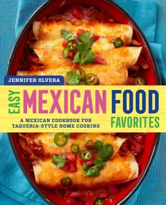 Leichte mexikanische Küche - Favoriten: Ein mexikanisches Kochbuch für die Hausmannskost nach Taqueria-Art - Easy Mexican Food Favorites: A Mexican Cookbook for Taqueria-Style Home Cooking