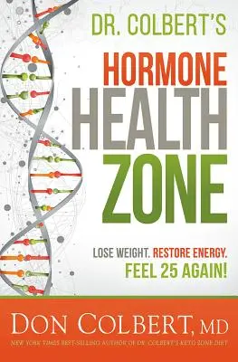 Dr. Colberts Zone der Hormongesundheit: Abnehmen, Energie tanken, sich wieder wie 25 fühlen! - Dr. Colbert's Hormone Health Zone: Lose Weight, Restore Energy, Feel 25 Again!