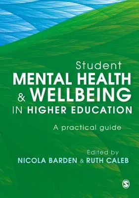 Psychische Gesundheit und Wohlbefinden von Studierenden in der Hochschulbildung: Ein praktischer Leitfaden - Student Mental Health and Wellbeing in Higher Education: A Practical Guide