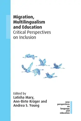 Migration, Mehrsprachigkeit und Bildung: Kritische Perspektiven zur Inklusion, 91 - Migration, Multilingualism and Education: Critical Perspectives on Inclusion, 91