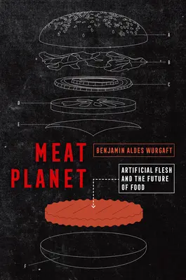 Meat Planet, 69: Künstliches Fleisch und die Zukunft der Ernährung - Meat Planet, 69: Artificial Flesh and the Future of Food