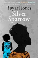 Silver Sparrow - Von der Gewinnerin des Frauenpreises für Belletristik, 2019 - Silver Sparrow - From the Winner of the Women's Prize for Fiction, 2019