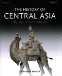 Die Geschichte Zentralasiens: Das Zeitalter der Seidenstraßen - The History of Central Asia: The Age of the Silk Roads