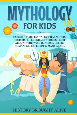 Mythologie für Kinder: Entdecken Sie zeitlose Märchen, Charaktere, Geschichte und legendäre Geschichten aus der ganzen Welt. Nordisch, keltisch, römisch, griechisch, E - Mythology for Kids: Explore Timeless Tales, Characters, History, & Legendary Stories from Around the World. Norse, Celtic, Roman, Greek, E