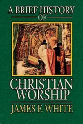 Eine kurze Geschichte des christlichen Gottesdienstes - A Brief History of Christian Worship