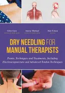 Dry Needling für Manuelle Therapeuten: Punkte, Techniken und Behandlungen, einschließlich Elektroakupunktur und fortgeschrittene Sehnentechniken - Dry Needling for Manual Therapists: Points, Techniques and Treatments, Including Electroacupuncture and Advanced Tendon Techniques