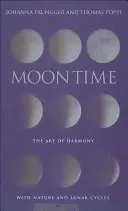 Mondzeit: Die Kunst der Harmonie mit der Natur und den Mondzyklen - Moon Time: The Art of Harmony with Nature & Lunar Cycles