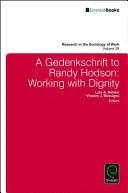 Eine Gedenkschrift für Randy Hodson: Arbeiten mit Würde - A Gedenkschrift to Randy Hodson: Working with Dignity