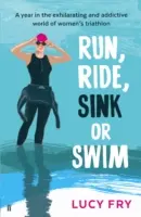 Laufen, Fahren, Versinken oder Schwimmen: Das Jahr einer Anfängerin im Frauentriathlon - Run, Ride, Sink or Swim: A Rookie's Year in Women's Triathlon