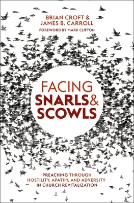 Knurrende und finstere Blicke: Predigen durch Feindseligkeit, Apathie und Widrigkeiten in der Kirchenrevitalisierung - Facing Snarls and Scowls: Preaching Through Hostility, Apathy and Adversity in Church Revitalization