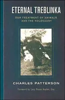 Ewiges Treblinka: Unser Umgang mit Tieren und der Holocaust - Eternal Treblinka: Our Treatment of Animals and the Holocaust