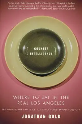 Gegenintelligenz: Wo man im echten Los Angeles isst - Counter Intelligence: Where to Eat in the Real Los Angeles