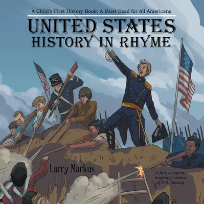 Geschichte der Vereinigten Staaten in Reimform: Das erste Geschichtsbuch eines Kindes: Eine Pflichtlektüre für alle Amerikaner - United States History in Rhyme: A Child's First History Book: A Must Read for All Americans